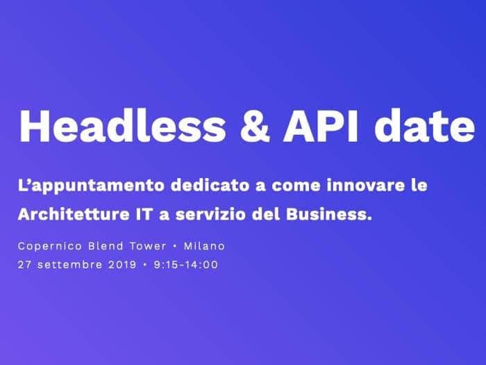 evento Headless & Api date Milano 2019